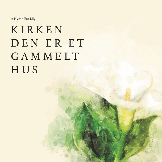 A Hymn for Lily - Kirken Den Er Et Gammelt Hus